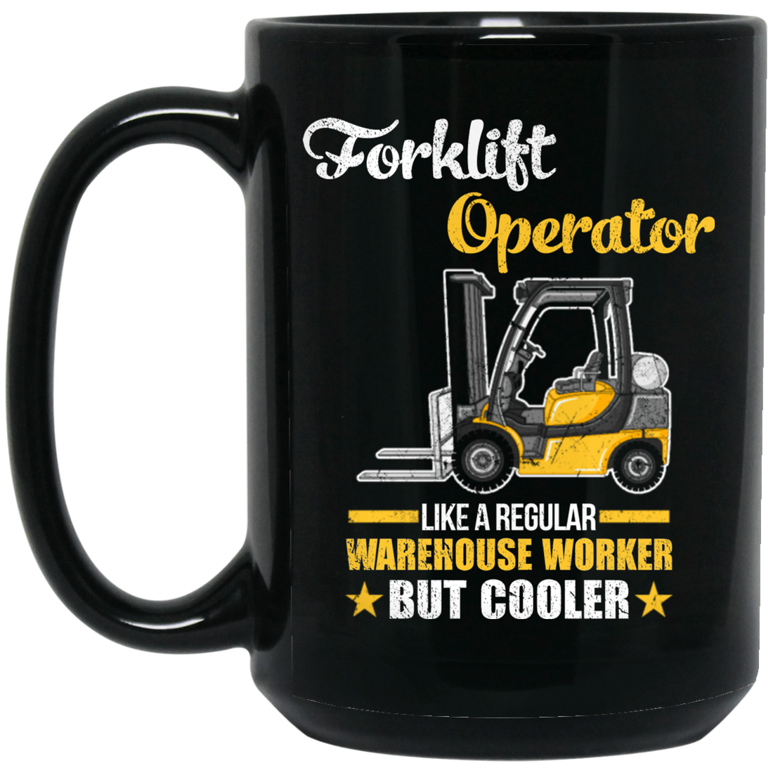 Cool Worker, Forklift Operator Like A Regular Warehouse Worker But Cooler Black Mug