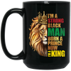 Lion King, I Am A Strong Man, Born A Prince, Now I Am A King, Best King Black Mug