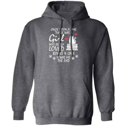 Once Upon A Time There Was A Girl Who Really Loved Books And Cats It Was Me The End Pullover Hoodie