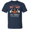 Saying The Man Behind Turkey In Oven Thanksgiving Men Costumes Gift