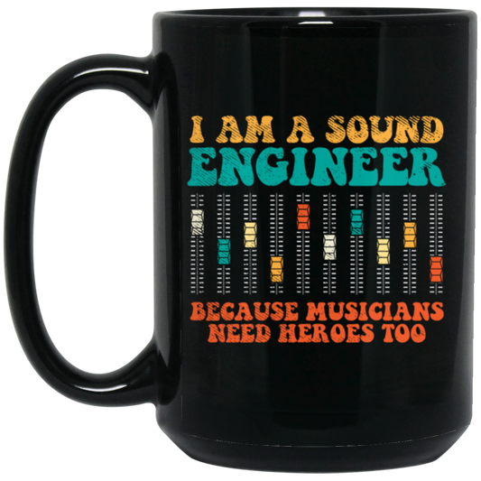 Retro Sound Engineer Because Musicians Need Heroes Too Black Mug