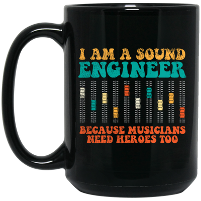 Retro Sound Engineer Because Musicians Need Heroes Too Black Mug