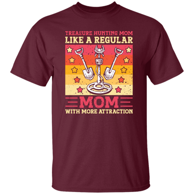 Treasure Hunting Mom Like A Regular, Mom With More Attraction Gift Unisex T-Shirt