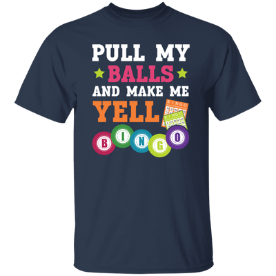 Gamble Gift, Pull My Balls And Make Me Yell Bingo, Play Gamble Game Unisex T-Shirt