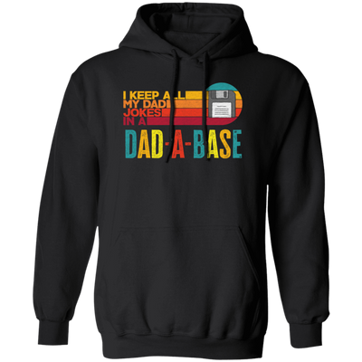 I Keep All My Dad Jokes In A Dad-A-Base, Love Dad, Daddy Gift