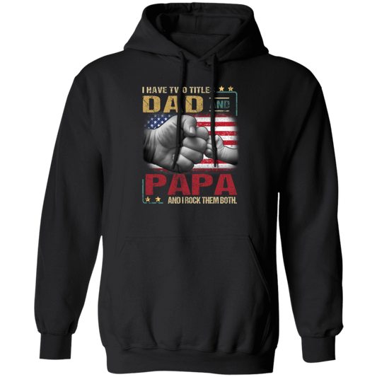 Papa Gift Daddy And Son, I Have Two Titles Dad And Papa, I Rock Them Both