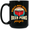 Beer Playing, World_s Most Okayest Beer Pong Player, True Or Dare Game Black Mug