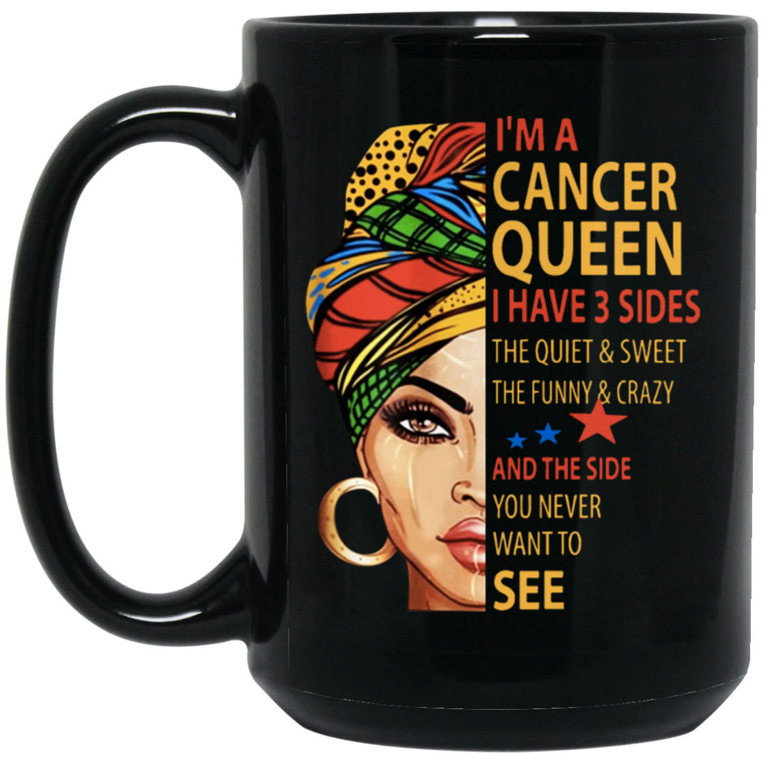 Cancer Queen Gift, I Have 3 Sides The Quiet Sweet, Funny Crazy And One Secret Black Mug