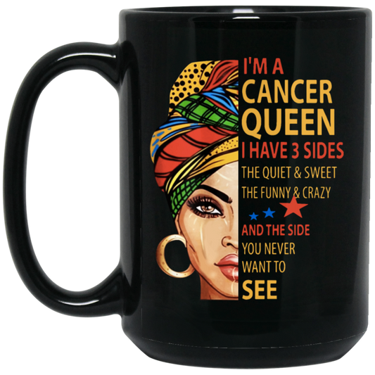 Cancer Queen Gift, I Have 3 Sides The Quiet Sweet, Funny Crazy And One Secret Black Mug