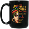 Cancer Queen Gift, I Have 3 Sides The Quiet Sweet, Funny Crazy And One Secret Black Mug
