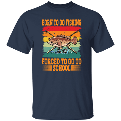 Love To Fish Born To Go Fishing Retro Forced To Go To School