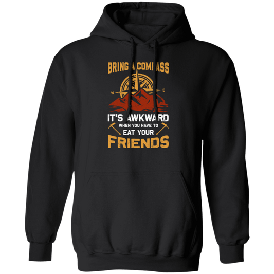 Bring A Compass It_s Awkward When You Have To Eat Your Friends, Retro Compass Pullover Hoodie