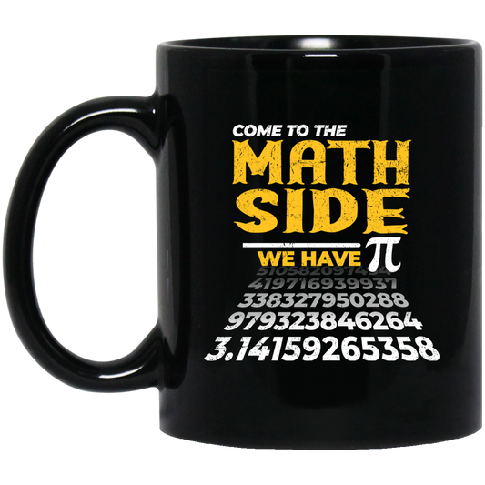 Love Pi, Pi In Math, Come To The Math Side, We Have Pi, Pi Number Design Black Mug