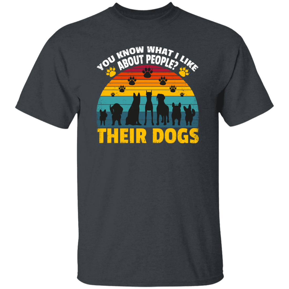 Dogs Lover Retro Gift, You Know What I Like About People, I Like Their Dogs Unisex T-Shirt