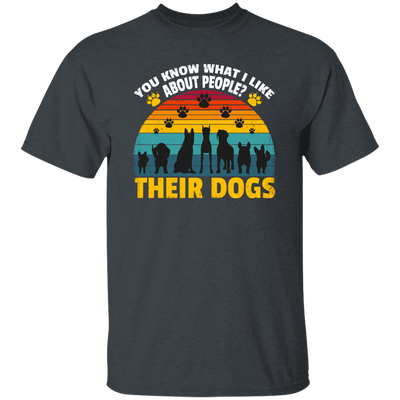 Dogs Lover Retro Gift, You Know What I Like About People, I Like Their Dogs Unisex T-Shirt