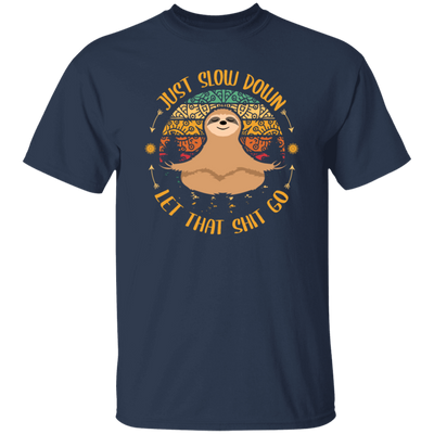 Just Slow Down, Let That Shit Go, Yoga Sloth Unisex T-Shirt