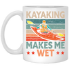 Funny Kayak Boat Design Kayaking Makes Me Wet