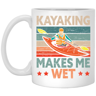 Funny Kayak Boat Design Kayaking Makes Me Wet