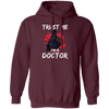 I Am A Doctor, Trust Me Please, Horror Plague Doctor, Film For Festival Pullover Hoodie