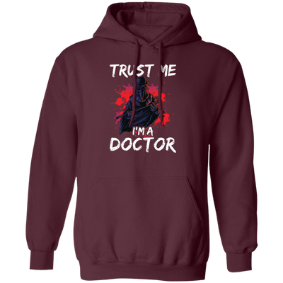 I Am A Doctor, Trust Me Please, Horror Plague Doctor, Film For Festival Pullover Hoodie