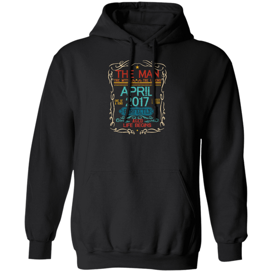 Birthday Gift The Man Myth Legend April 2017 Pullover Hoodie