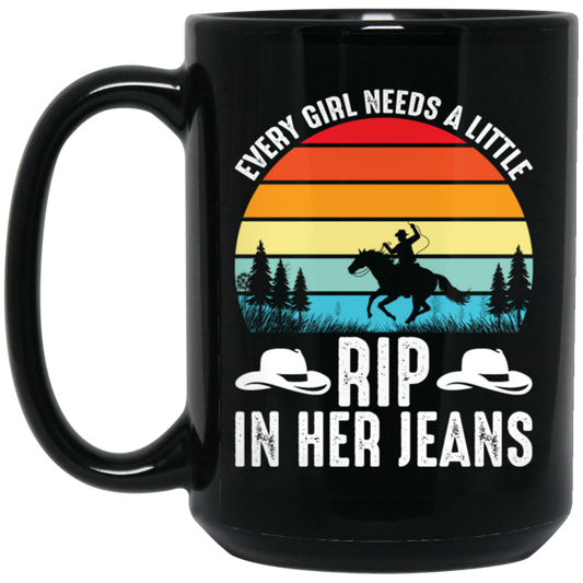 My Girl Retro Gift, Every Girl Need A Little Rip In Her Jeans, Retro Girl Gift, Cow Girl Black Mug