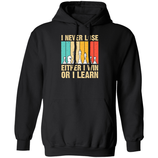 Retro Chess Gift, I Never Lose Either I Win Or I Learn, Love To Learning Chess Pullover Hoodie