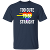 Too Cute to be Straight Tee LGBT Gay Pride Unisex T-Shirt