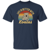 Cute Koalas Retro Life Is Better With Koalas Best For Gift Unisex T-Shirt