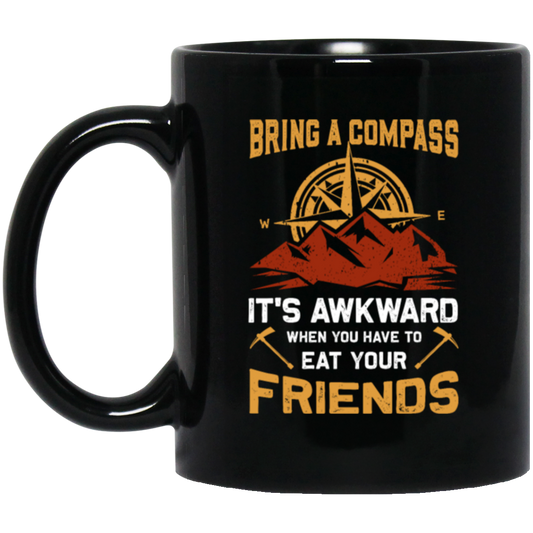 Bring A Compass It_s Awkward When You Have To Eat Your Friends, Retro Compass Black Mug