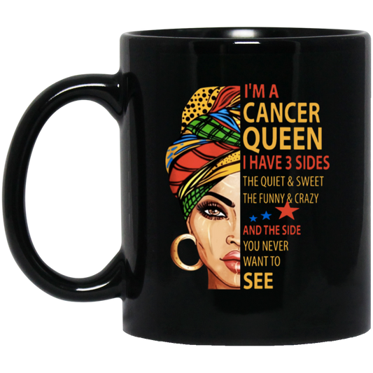 Cancer Queen Gift, I Have 3 Sides The Quiet Sweet, Funny Crazy And One Secret Black Mug