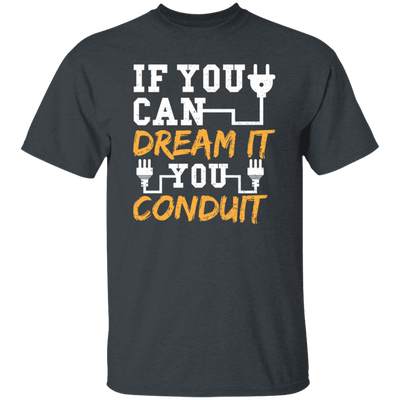 If You Can Dream It You Conduit - Electrician Gift