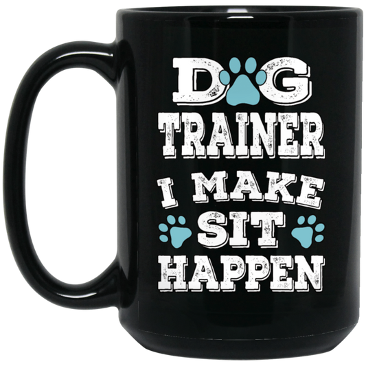 Great And Funny Dog Training, Dog Trainer I Make Sit Happen,