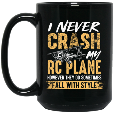 Hobby Flying I Never Crash My RC Plane Gift For Pilot Airplan Lover Black Mug