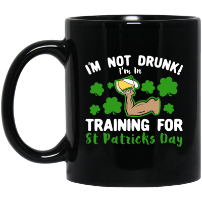 I‰۪m Not Drunk! I‰۪m In Training For St Patricks Day