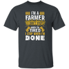 I'm A Farmer, Don't Top When I'm Tired I Stop Unisex T-Shirt