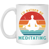 Funny I_D Rather Be Meditating Zen Yoga Day