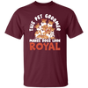 Love Royal Dogs, This Pet Groomer Makes Dogs Look Royal, Groomer Gift Unisex T-Shirt