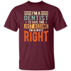 Dentist Lover I Am A Dentist To Save Time Just Assume I Am Always Right