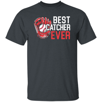 Love Baseball, Best Catcher Ever, My Catcher Lover, Love Sport Love Gift Unisex T-Shirt