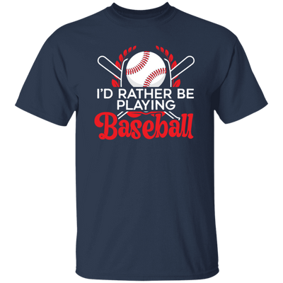 Best Baseball, I Would Rather Be Playing Baseball, Love Ball Sport, Best Sport Gift Unisex T-Shirt