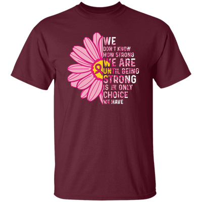 Cancer Awareness Gift, Breast Cancer Awareness, Healing Cancer, Be Strong Unisex T-Shirt