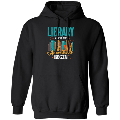 Library Where The Adventures Begin, Love To Adventure Pullover Hoodie
