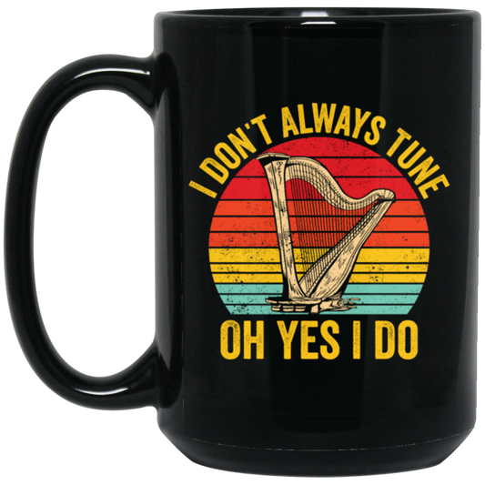 I Don't Always Tune, Oh Yes I Do, Retro Harp Lover, Vintage Love Music, Best Hapist Black Mug