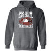 Baseball Lover, Playing Baseball Gift, Take Balls, Love Baseball, My Best Sport Pullover Hoodie