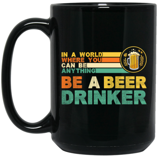 Retro Beer Lover, Be A Beer Drinker, Retro Drunk, Love Beer Vintage Black Mug