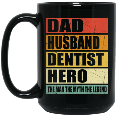 Gift For Dentist Dad Husband Dentist Hero The Men The Myth The Legend