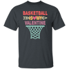 Funny Basketball Is My Valentine Basketball Sports