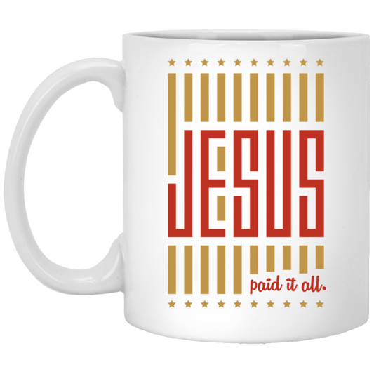 Jesus Lover, Paid It All, American Jesus, Love Jesus Gift, My Faith My Jesus White Mug