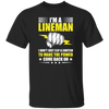 I Am A Lineman, I Don't Just Flip A Switch To Make The Power Come Back On Unisex T-Shirt